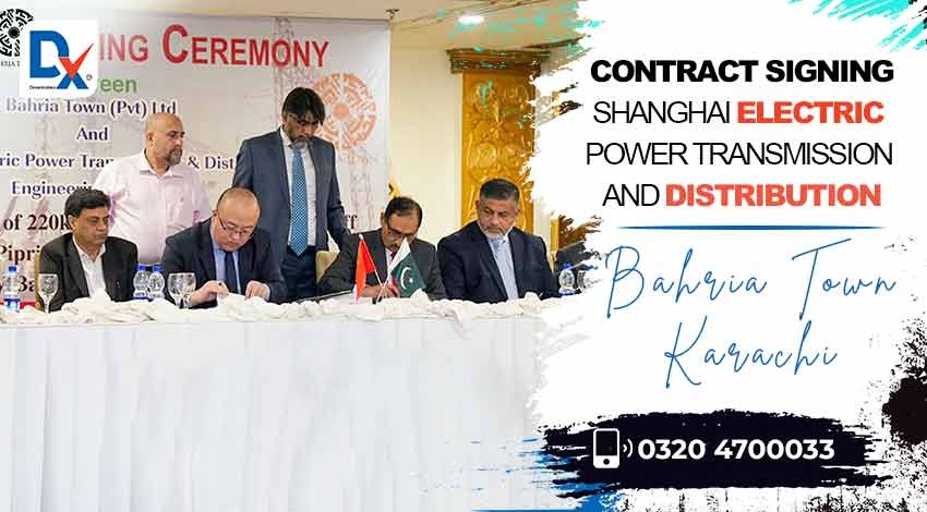  “Contract signing” with Shanghai Electric Power Transmission and Distribution at Bahria Town Karachi